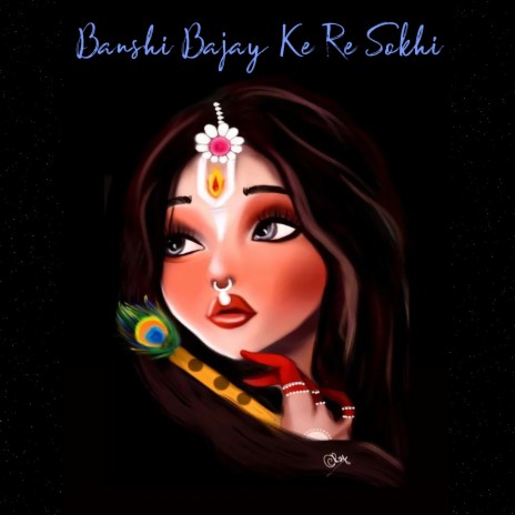 Banshi Bajay Ke Re Sokhi | Boomplay Music