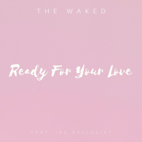 Ready For Your Love ft. Ida Hallquist | Boomplay Music