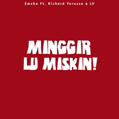 Minggir Lu Miskin! (feat. Richard Yerussa & LV) | Boomplay Music