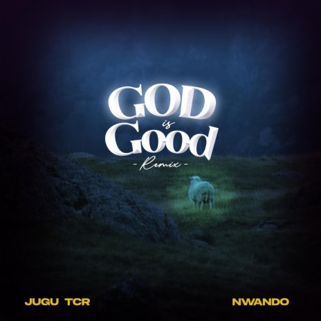 God Is Good (Remix) ft. Nwando | Boomplay Music
