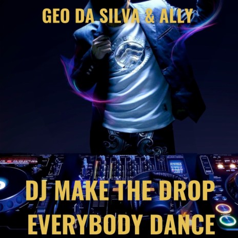 Dj Make the Drop Everybody Dance (Extended Version) ft. Ally | Boomplay Music