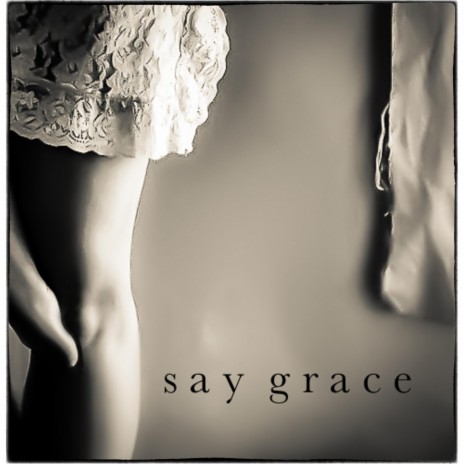 Say Grace | Boomplay Music