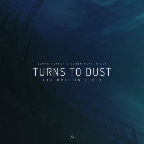 Turns to Dust [Xan Griffin Remix] ft. Verso, Nilka & Xan Griffin | Boomplay Music