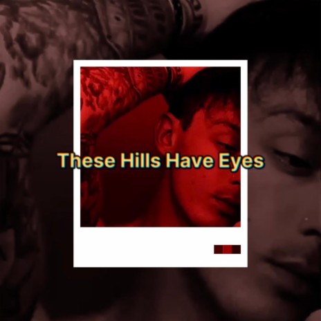 These Hills Have Eyes