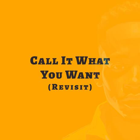 Call It What You Want (Revisit) (Radio Edit) ft. M_Kay | Boomplay Music