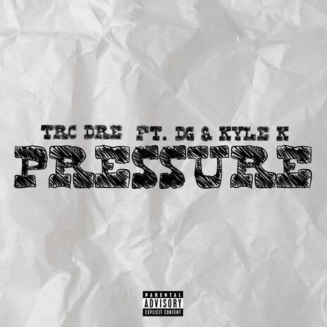 PRESSURE ft. DG & Kyle k | Boomplay Music