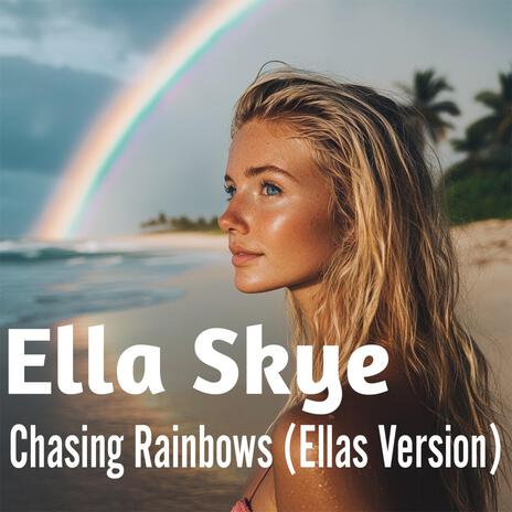 Chasing Rainbows (Ellas Version) | Boomplay Music