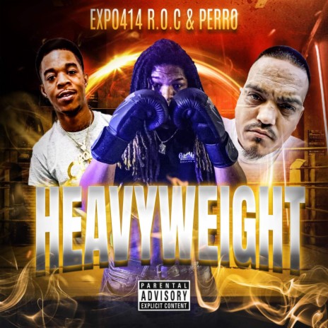 Heavy-Weight ft. Expo414 & R.O.C | Boomplay Music