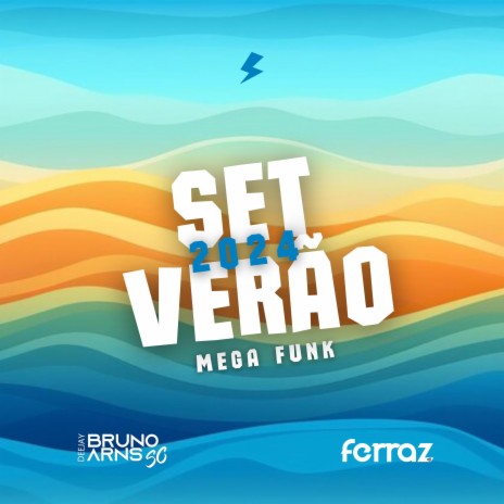 SET MEGA FUNK ESPECIAL DE VERÃO 2K24 ft. Dj Ferraz | Boomplay Music