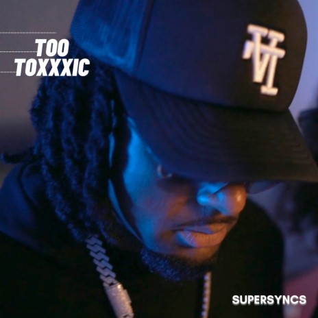 Too Toxxxic | Boomplay Music