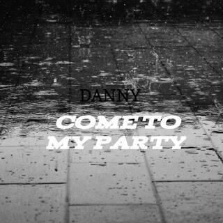 Come to my party lyrics | Boomplay Music