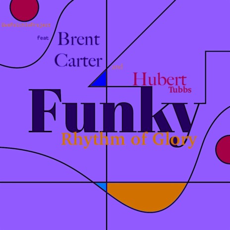 Funky Rhythm of Glory ft. Brent Carter & Hubert Tubbs | Boomplay Music