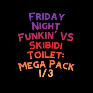 Friday Night Funkin' VS Skibidi Toilet: Mega Pack 1/3