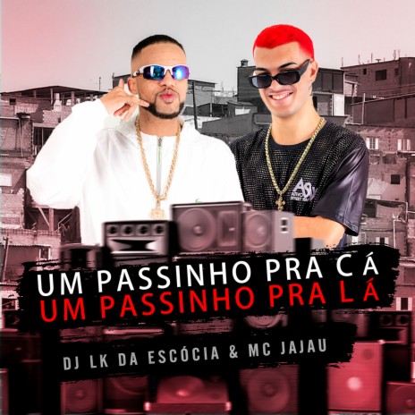 UM PASSINHO PRA CÁ UM PASSINHO PRA LÁ ft. Mc Jajau | Boomplay Music