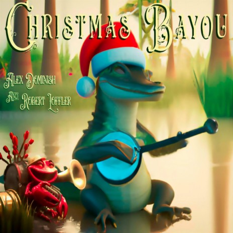 Christmas Bayou ft. Robert Loffler | Boomplay Music