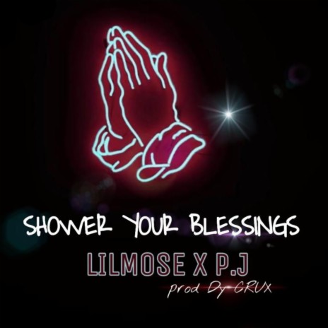 Shower Your Blessings ft. P.j | Boomplay Music