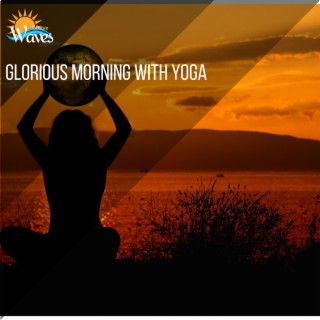 Glorious Morning With Yoga