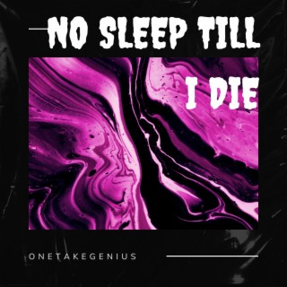 No Sleep Till I Die