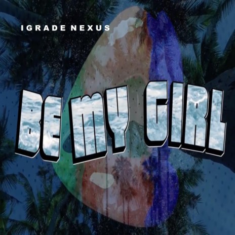 Be My Girl | Boomplay Music