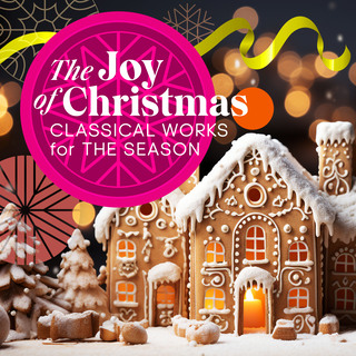 The Joy of Christmas - Classical Works for the Season