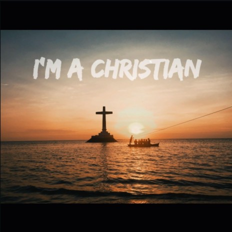 I'm A Christian | Boomplay Music