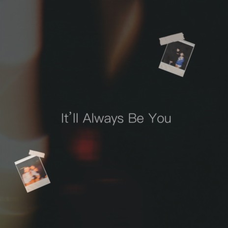 It'll Always Be You