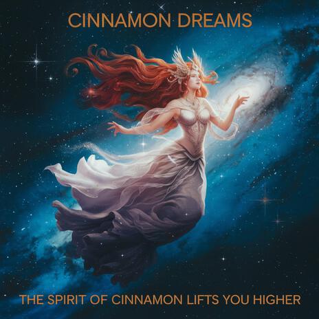 The Spirit of Cinnamon Lifts You Higher