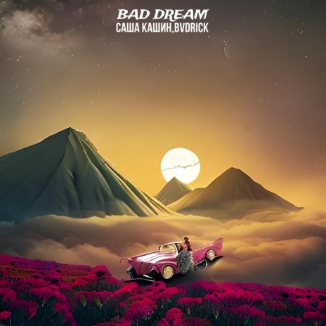 Bad Dream ft. BVDRICK | Boomplay Music