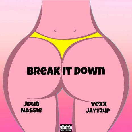 Break It Down (JDUB & NassieTheProducer Remix) ft. JDUB, NassieTheProducer & Jayy2up | Boomplay Music