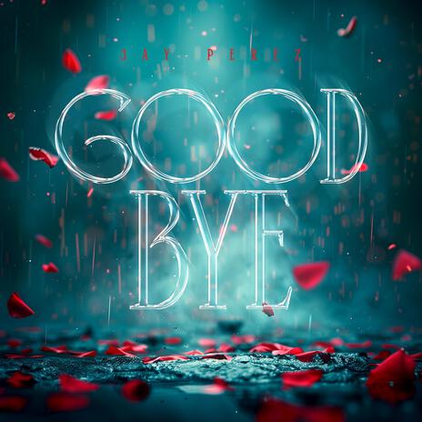 Goodbye | Boomplay Music