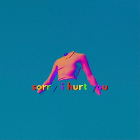 Sorry I Hurt You | Boomplay Music