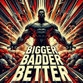 Bigger, Badder, Better ft. Vince Voltage lyrics | Boomplay Music