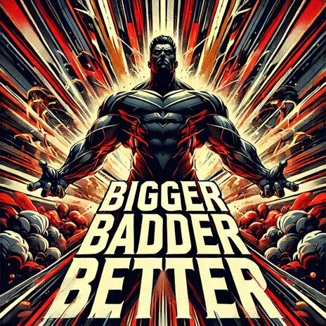 Bigger, Badder, Better ft. Vince Voltage