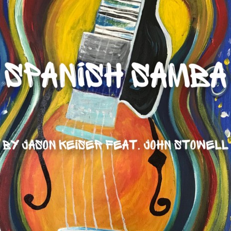 Spanish Samba ft. John Stowell | Boomplay Music