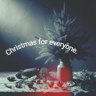 Christmas for everyone.