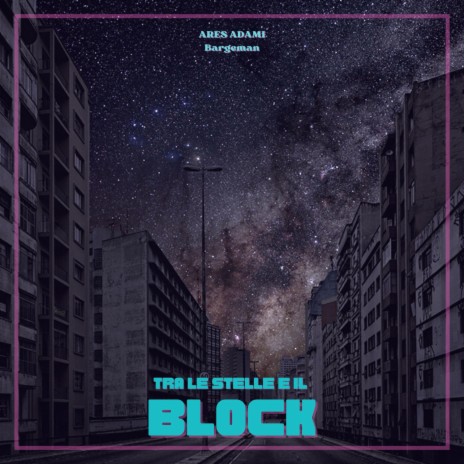 Tra le stelle e il Block ft. Ares Adami | Boomplay Music