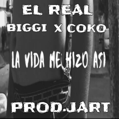 La vida me hizo así ft. Biggi, Coko & Prd.JART | Boomplay Music