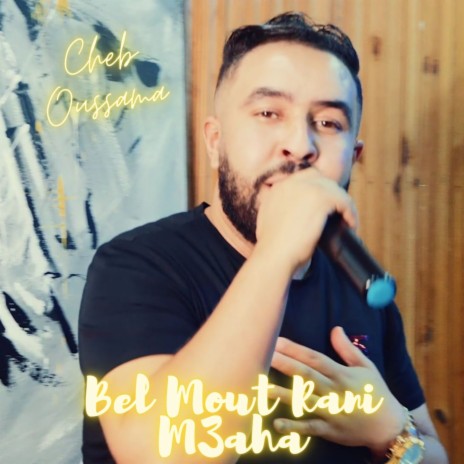 Bel Mout Rani M3aha ft. Cheb Oussama | Boomplay Music