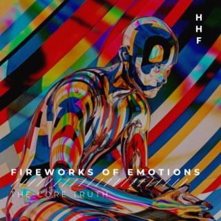 FIREWORKS OF EMOTIONS. The core truth