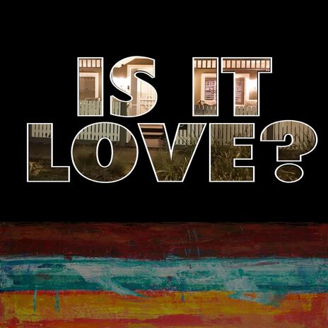 Is it love? | Boomplay Music