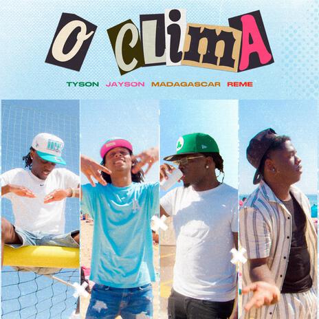 O CLIMA ft. JAYSON, MADAGASCAR & REME | Boomplay Music