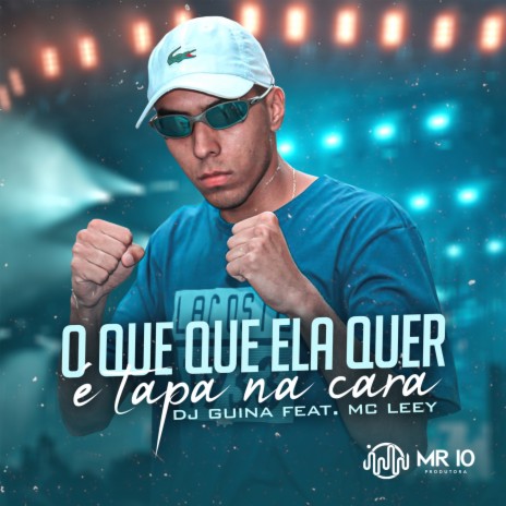 OQUE QUE ELA QUER É TAPA NA CARA ft. MC LEEY | Boomplay Music