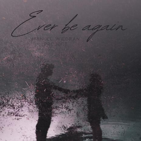 Ever be again | Boomplay Music