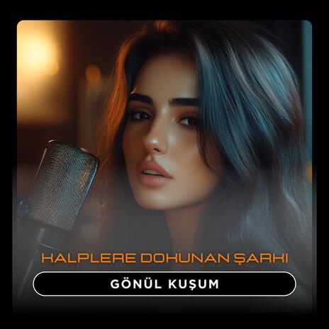 Kalplere Dokunan Şarkı - Gönül Kuşum | Boomplay Music