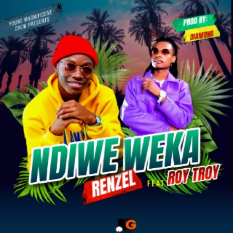 Ndiwe weka ft Roy troy | Boomplay Music