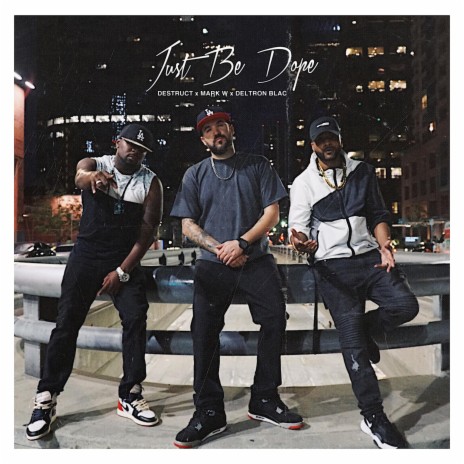 Just Be Dope ft. Mark W. & Deltron Blac