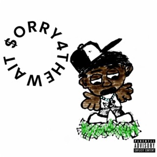 $orry 4 The Wait