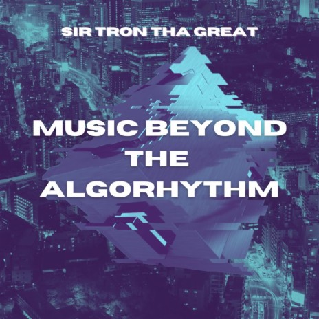 Music Beyond The Algoryhthm