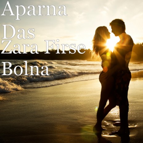 Zara Firse Bolna | Boomplay Music