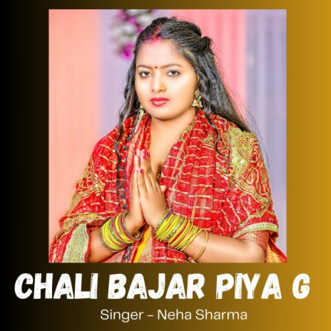 Chali Bajar Piya G | Boomplay Music